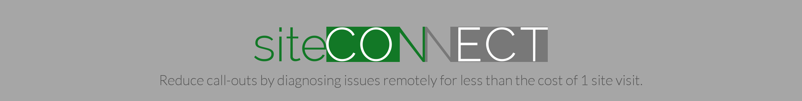 SiteConnect Remote Condition Monitoring. Reduce call-outs by diagnosing issues remotely for less than the cost of 1 site visit.